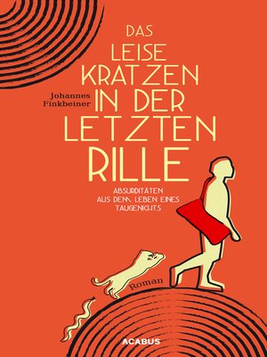 cover image of Das leise Kratzen in der letzten Rille. Absurditäten aus dem Leben eines Taugenichts